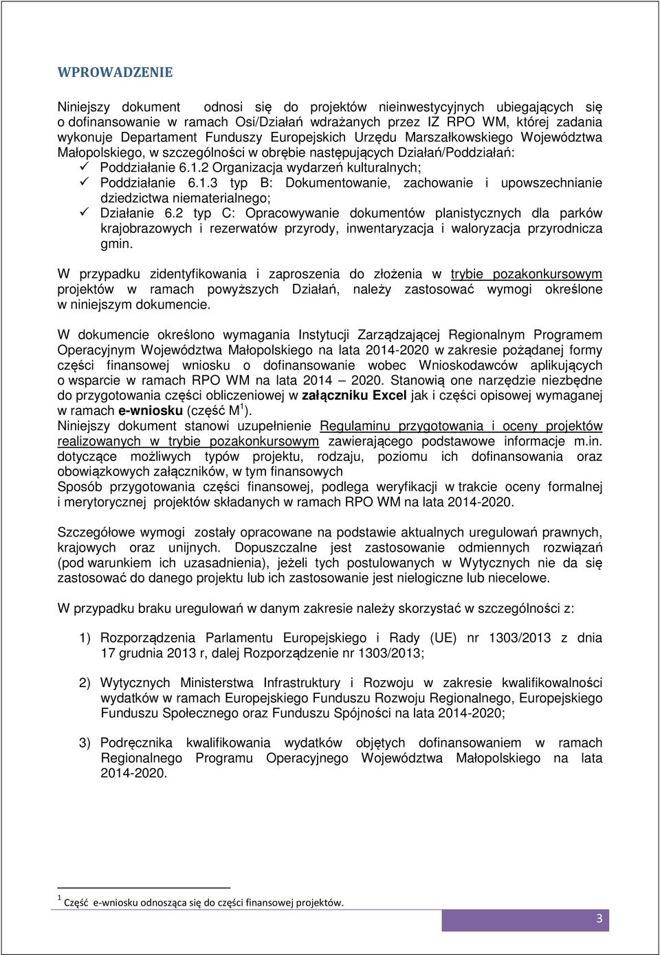 2 Organizacja wydarzeń kulturalnych; Poddziałanie 6.1.3 typ B: Dokumentowanie, zachowanie i upowszechnianie dziedzictwa niematerialnego; Działanie 6.