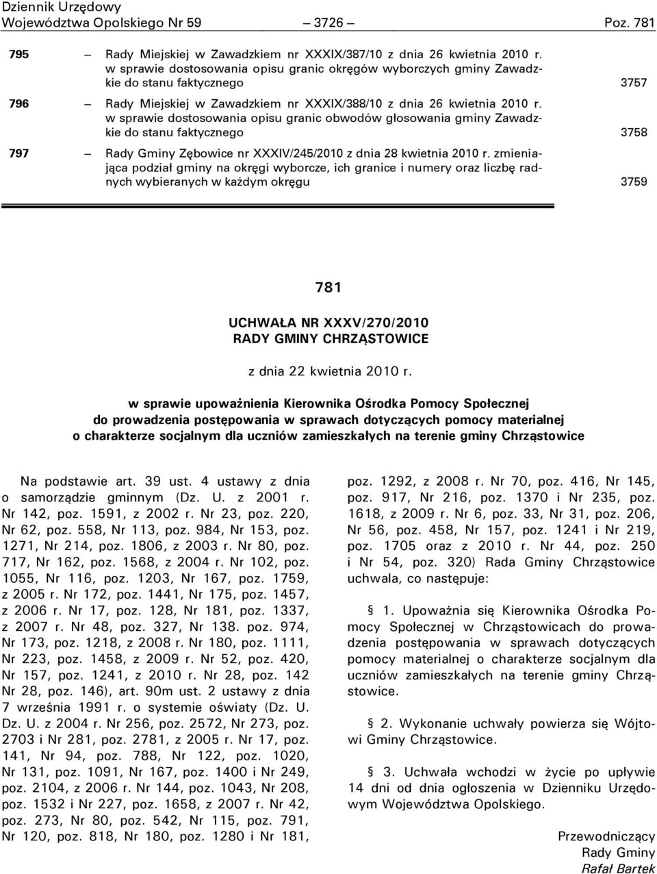 w sprawie dostosowania opisu granic obwodów głosowania gminy Zawadzkie do stanu faktycznego 3758 797 Rady Gminy Zębowice nr XXXIV/245/2010 z dnia 28 kwietnia 2010 r.