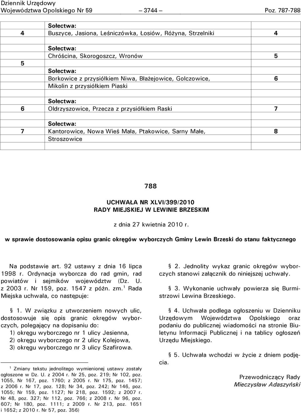 Mikolin z przysiółkiem Piaski Sołectwa: 6 Oldrzyszowice, Przecza z przysiółkiem Raski 7 Sołectwa: 7 Kantorowice, Nowa Wieś Mała, Ptakowice, Sarny Małe, 8 Stroszowice 788 UCHWAŁA NR XLVI/399/2010 RADY