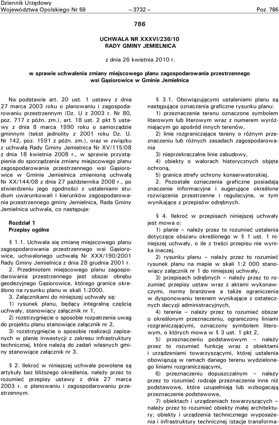 1 ustawy z dnia 27 marca 2003 roku o planowaniu i zagospodarowaniu przestrzennym (Dz. U z 2003 r. Nr 80, poz. 717 z późn. zm.), art. 18 ust.