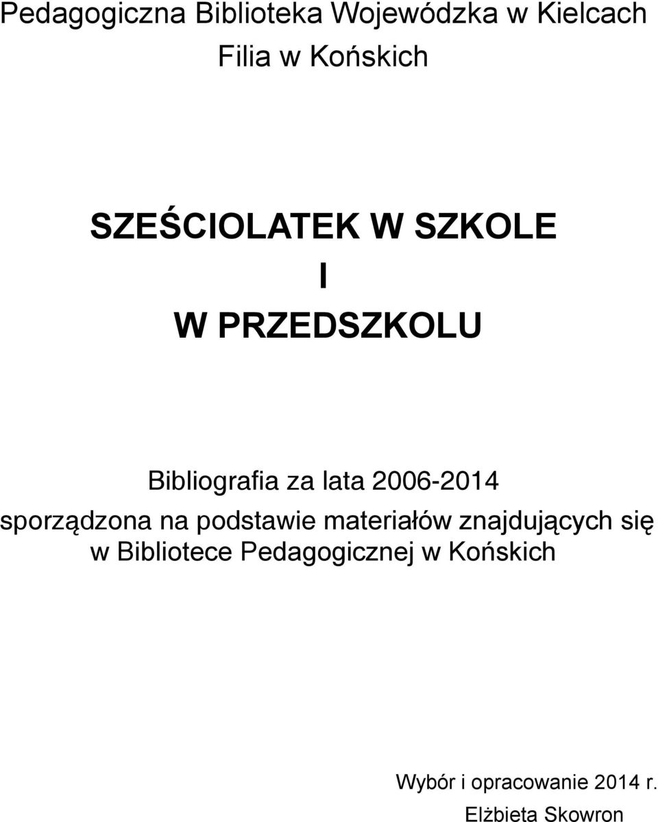 2006-2014 sporządzona na podstawie materiałów znajdujących się w