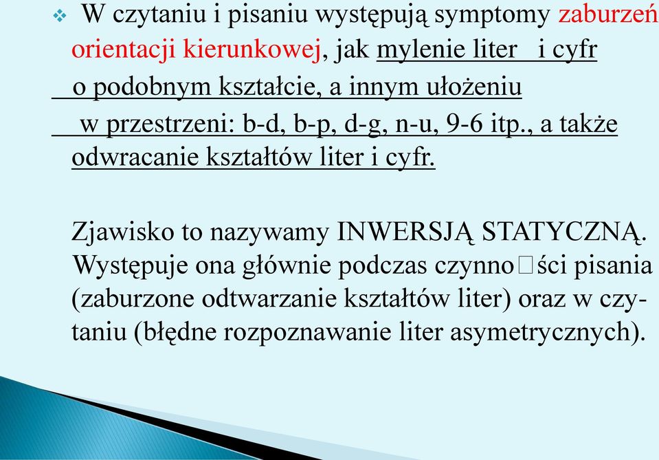 , a także odwracanie kształtów liter i cyfr. Zjawisko to nazywamy INWERSJĄ STATYCZNĄ.