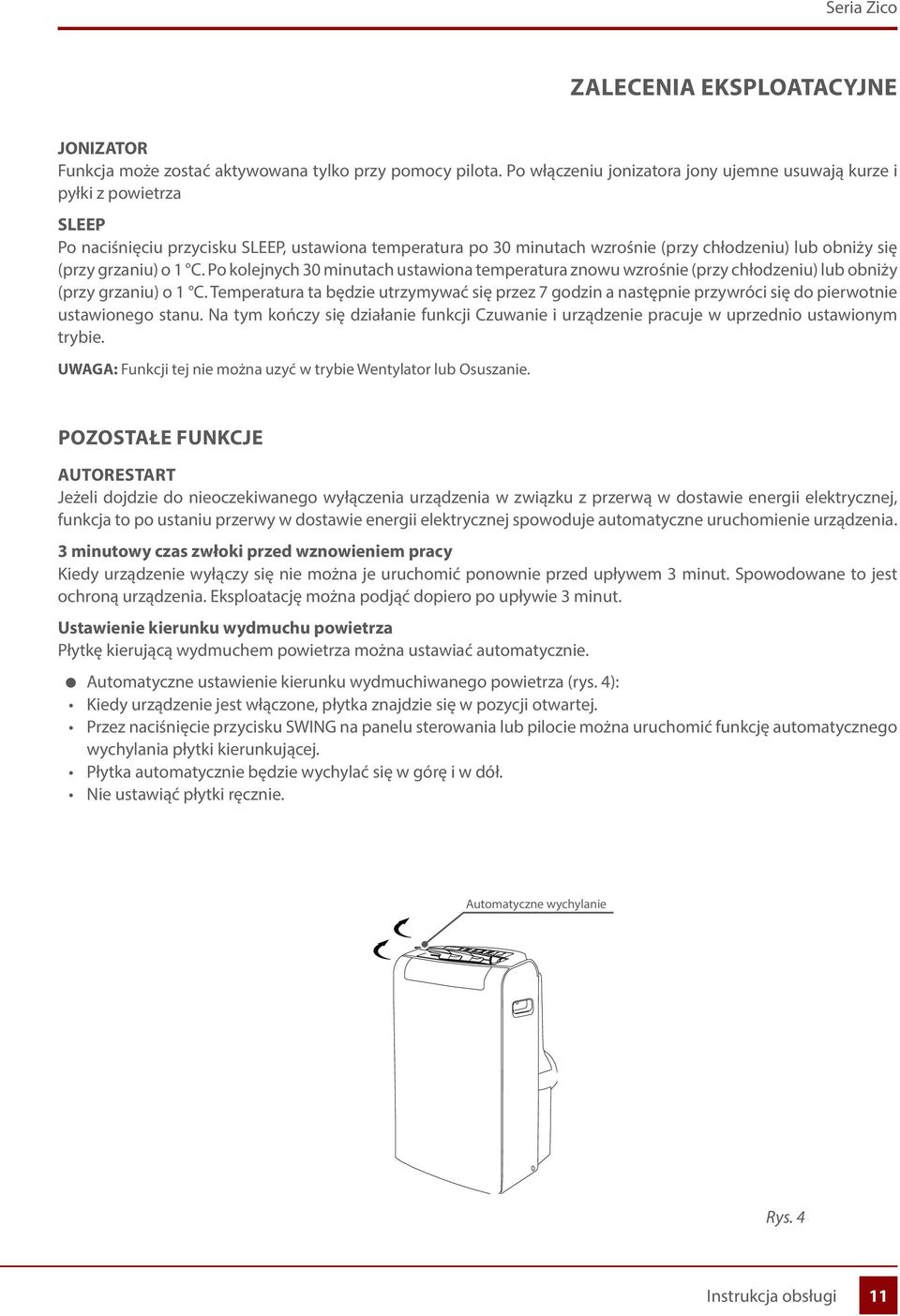 grzaniu) o 1 C. Po kolejnych 30 minutach ustawiona temperatura znowu wzrośnie (przy chłodzeniu) lub obniży (przy grzaniu) o 1 C.