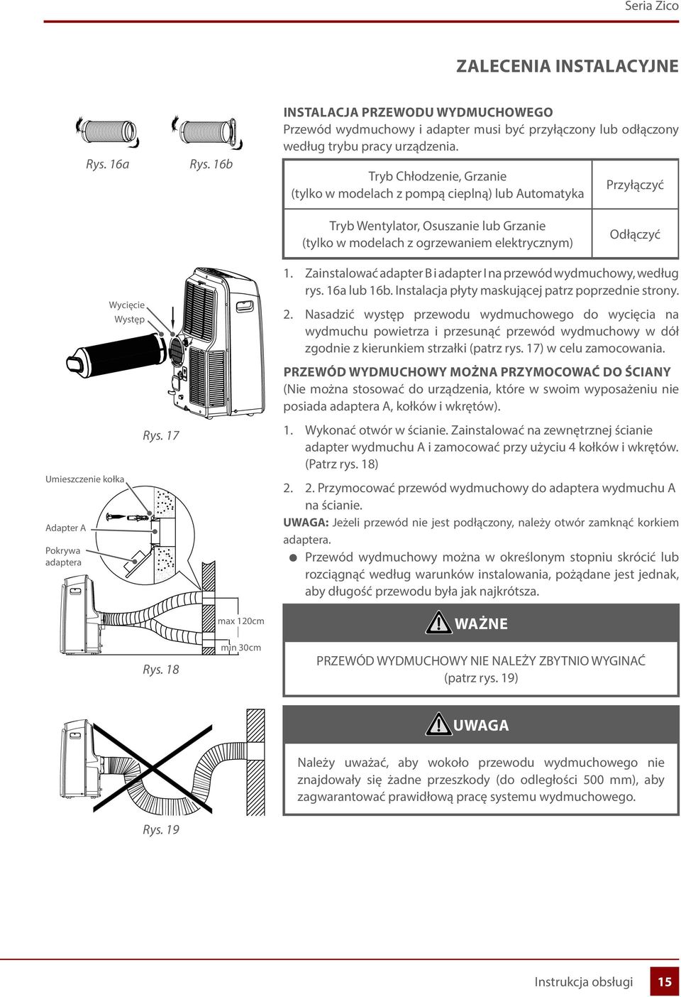 Adapter A Pokrywa adaptera Wycięcie Występ Rys. 17 1. Zainstalować adapter B i adapter I na przewód wydmuchowy, według rys. 16a lub 16b. Instalacja płyty maskującej patrz poprzednie strony. 2.