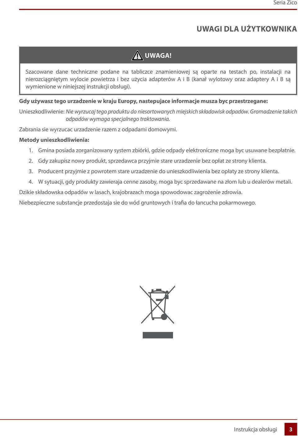 Szacowane dane techniczne podane na tabliczce znamieniowej są oparte na testach po, instalacji na nierozciągniętym wylocie powietrza i bez użycia adapterów A i B (kanał wylotowy oraz adaptery A i B