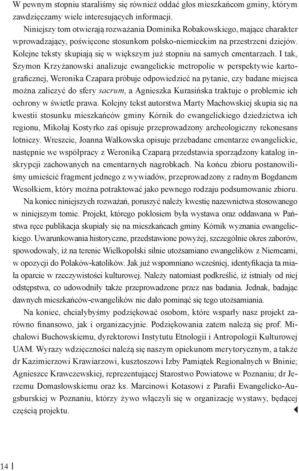 Kolejne teksty skupiają się w większym już stopniu na samych cmentarzach.