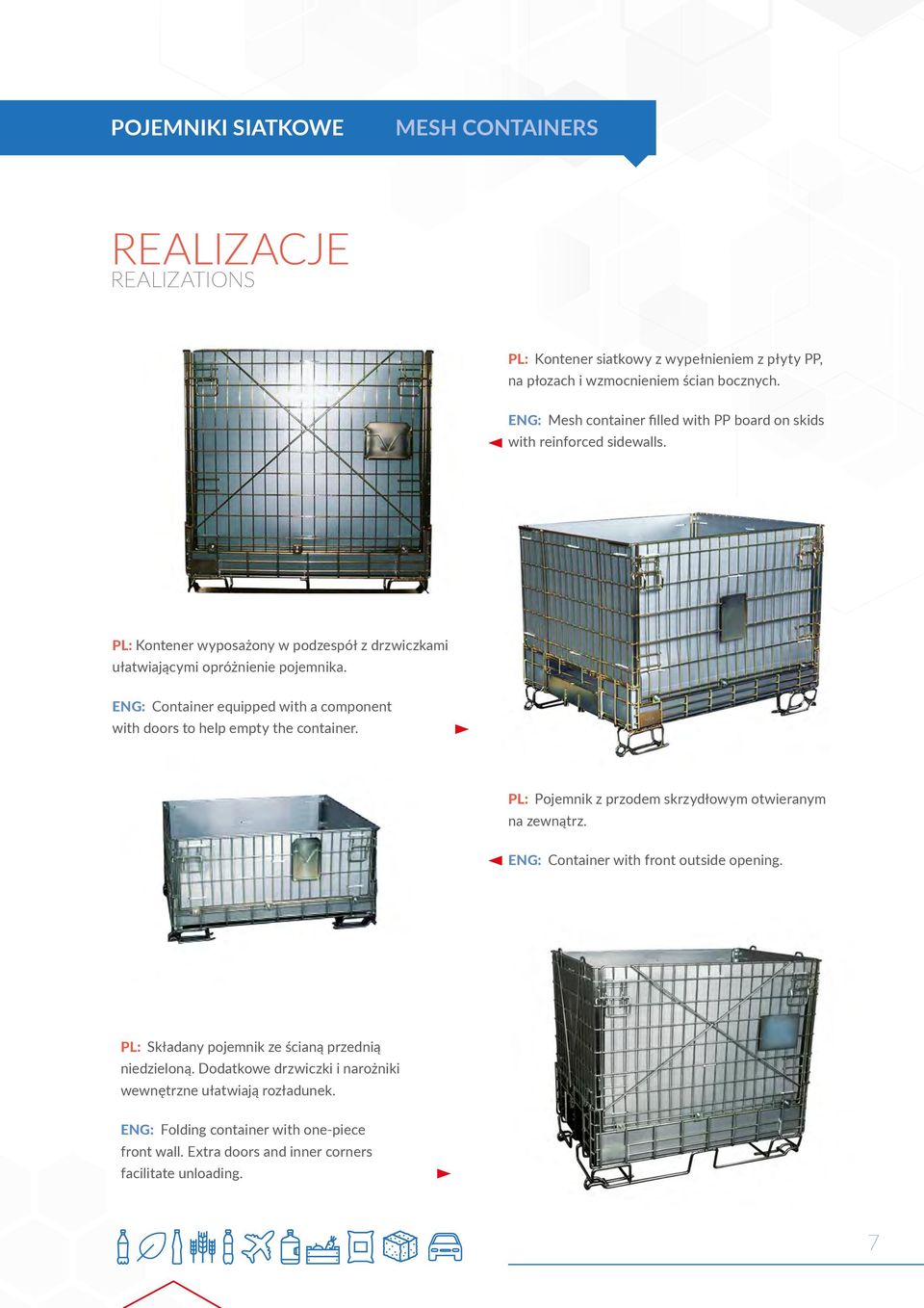 ENG: Container equipped with a component with doors to help empty the container. PL: Pojemnik z przodem skrzydłowym otwieranym na zewnątrz.