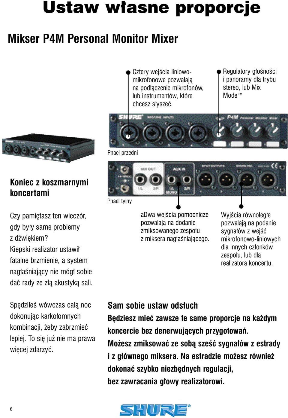 Kiepski realizator ustawi fatalne brzmienie, a system nag aêniajàcy nie móg sobie daç rady ze z à akustykà sali.