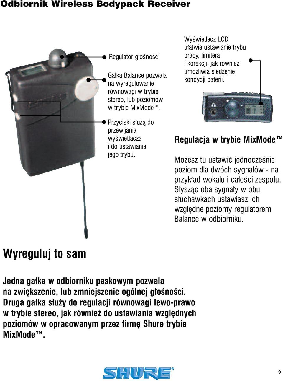 Regulacja w trybie MixMode Mo esz tu ustawiç jednoczeênie poziom dla dwóch sygna ów - na przyk ad wokalu i ca oêci zespo u.