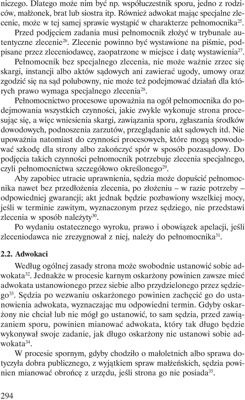 Zlecenie powinno być wystawione na piśmie, podpisane przez zleceniodawcę, zaopatrzone w miejsce i datę wystawienia 27.