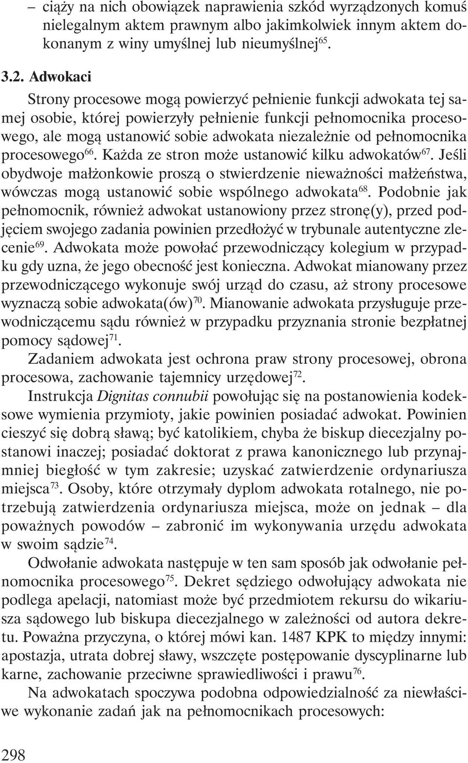 pełnomocnika procesowego 66. Każda ze stron może ustanowić kilku adwokatów 67.