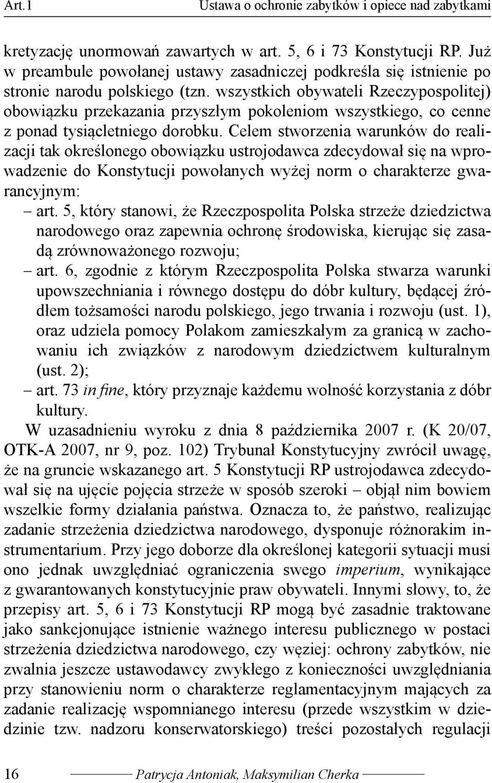 wszystkich obywateli Rzeczypospolitej) obowiązku przekazania przyszłym pokoleniom wszystkiego, co cenne z ponad tysiącletniego dorobku.