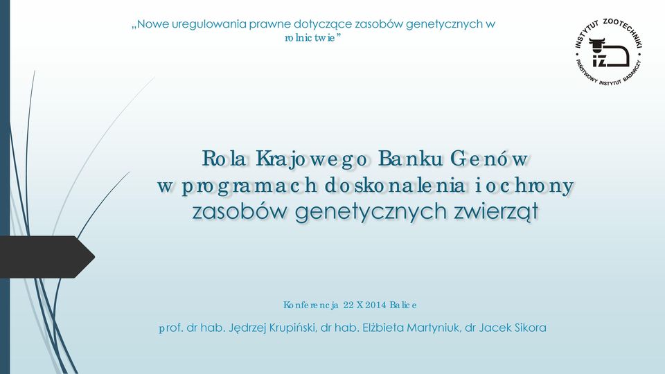 ochrony zasobów genetycznych zwierząt Konferencja 22 X 2014 Balice