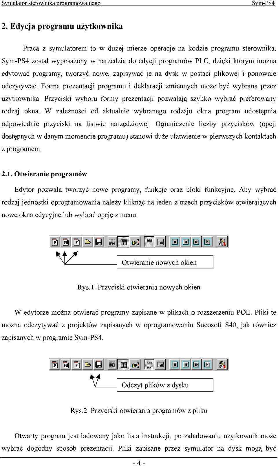 Forma prezentacji programu i deklaracji zmiennych może być wybrana przez użytkownika. Przyciski wyboru formy prezentacji pozwalają szybko wybrać preferowany rodzaj okna.