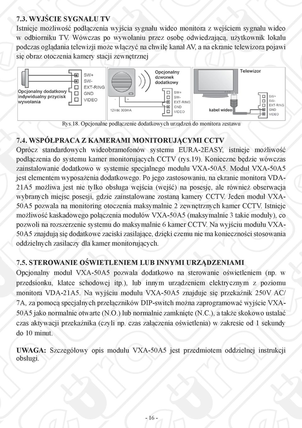 zewnętrznej Rys.18. Opcjonalne podłączenie dodatkowych urządzeń do monitora zestawu 7.4.