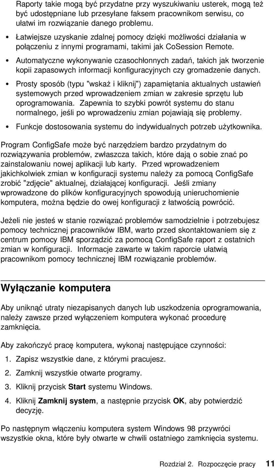 Automatyczne wykonywanie czasochłonnych zadań, takich jak tworzenie kopii zapasowych informacji konfiguracyjnych czy gromadzenie danych.