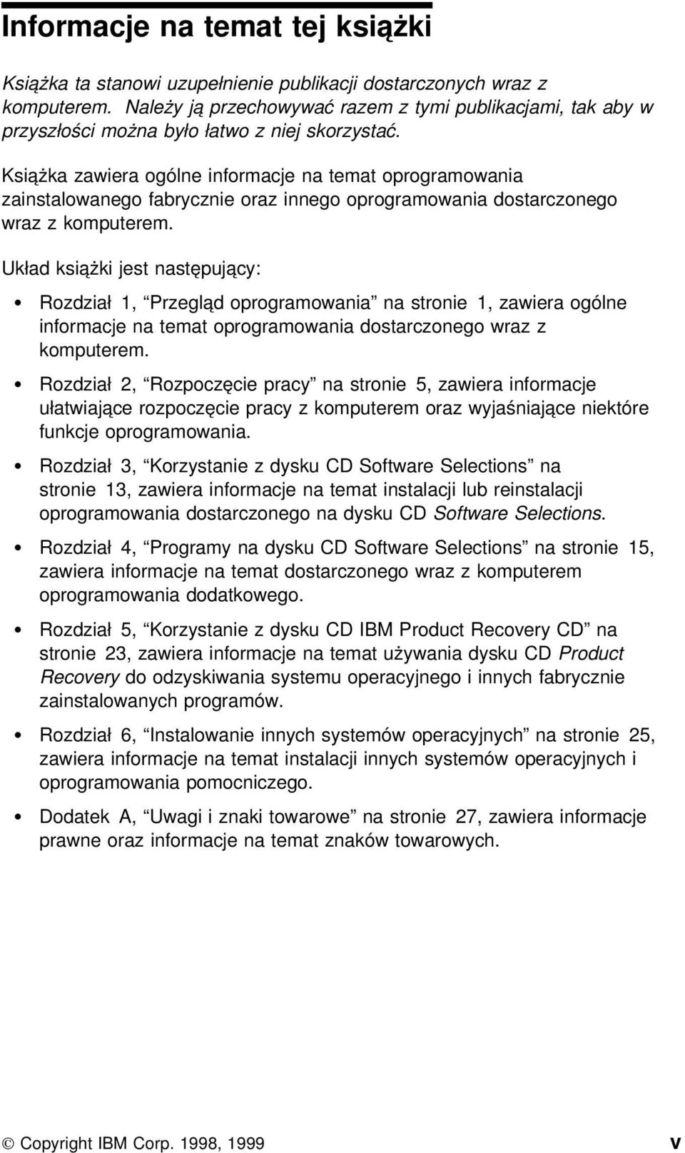 Książka zawiera ogólne informacje na temat oprogramowania zainstalowanego fabrycznie oraz innego oprogramowania dostarczonego wraz z komputerem.