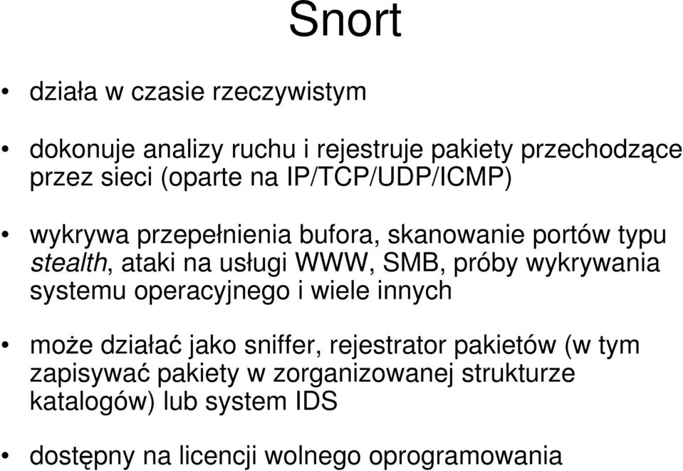 SMB, próby wykrywania systemu operacyjnego i wiele innych może działać jako sniffer, rejestrator pakietów (w