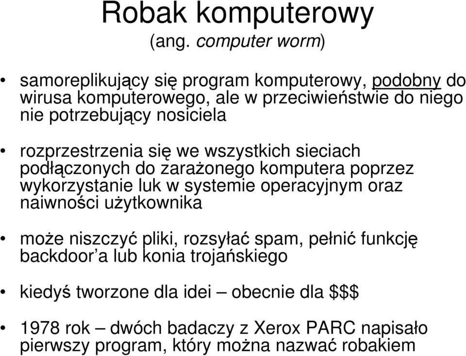 potrzebujący nosiciela rozprzestrzenia się we wszystkich sieciach podłączonych do zarażonego komputera poprzez wykorzystanie luk w