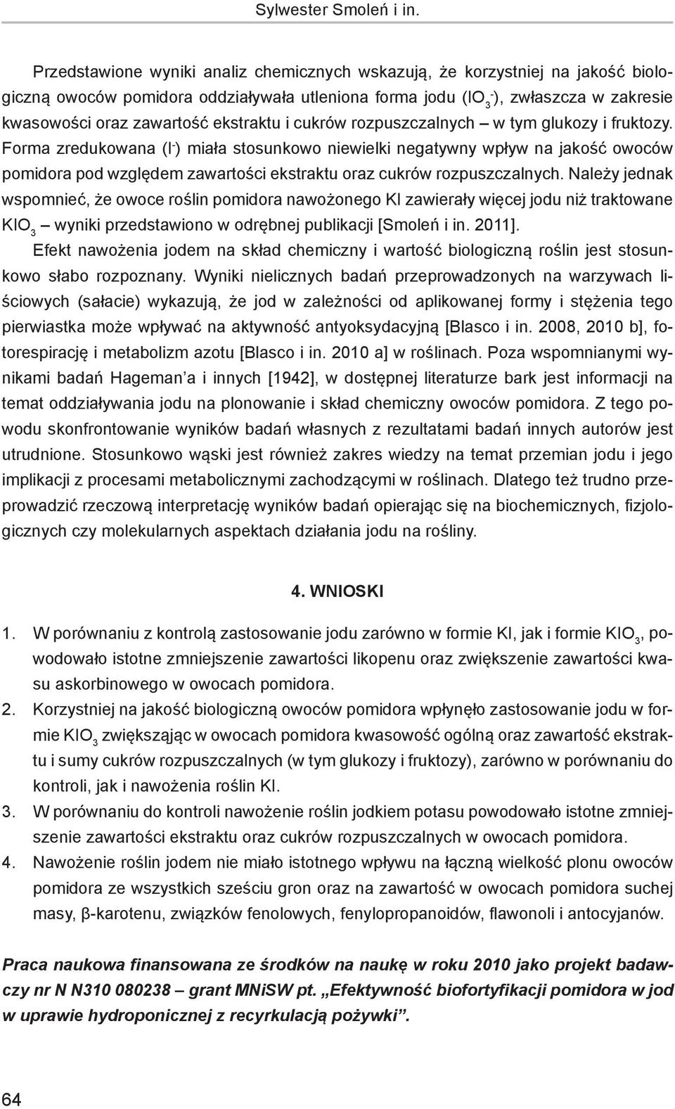 ekstraktu i cukrów rozpuszczalnych w tym glukozy i fruktozy.