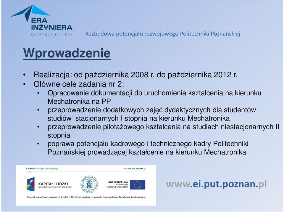 zajęć dydaktycznych dla studentów studiów stacjonarnych I stopnia na kierunku Mechatronika przeprowadzenie pilotaŝowego kształcenia na