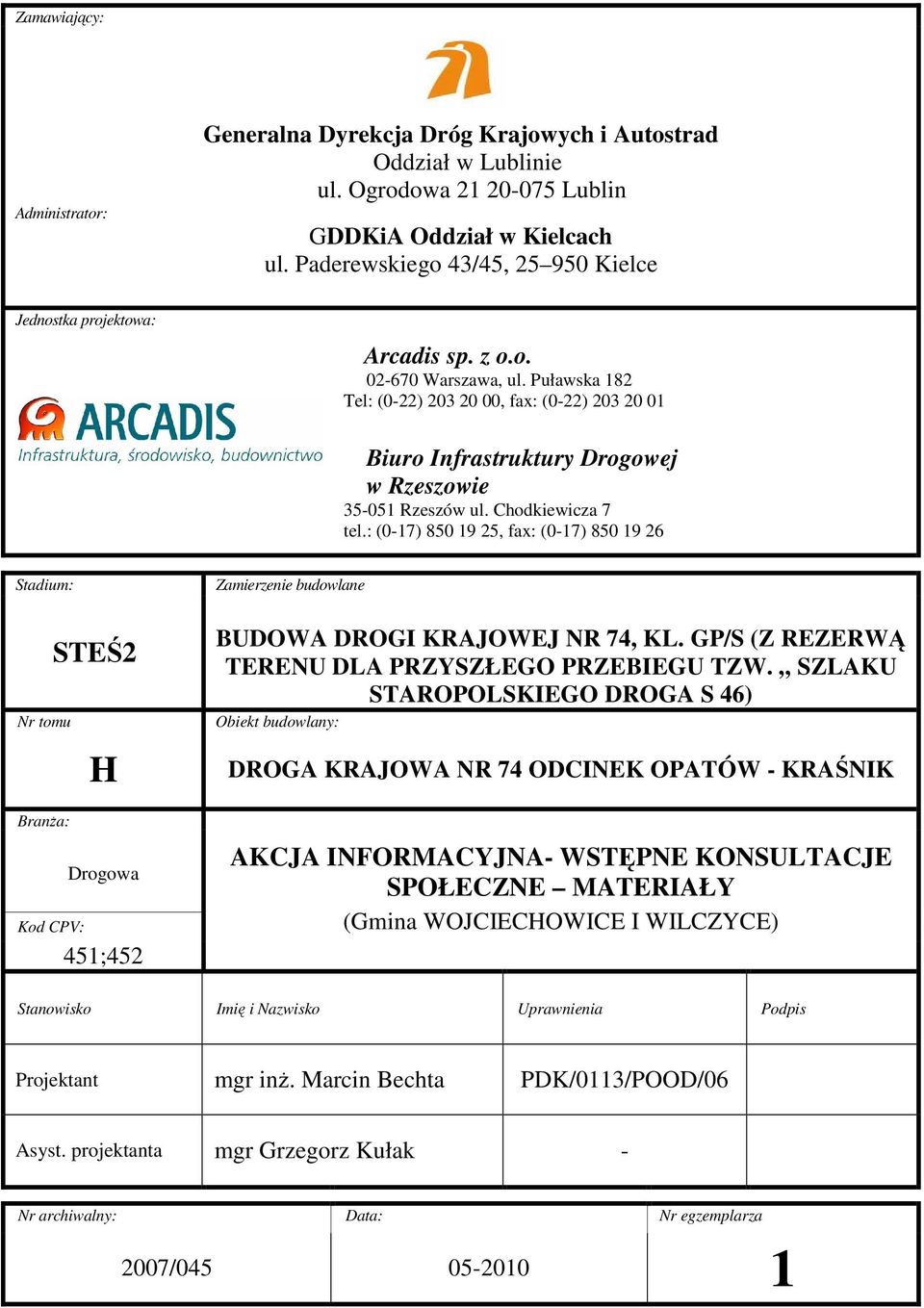 Puławska 182 Tel: (0-22) 203 20 00, fax: (0-22) 203 20 01 Biuro Infrastruktury Drogowej w Rzeszowie 35-051 Rzeszów ul. Chodkiewicza 7 tel.