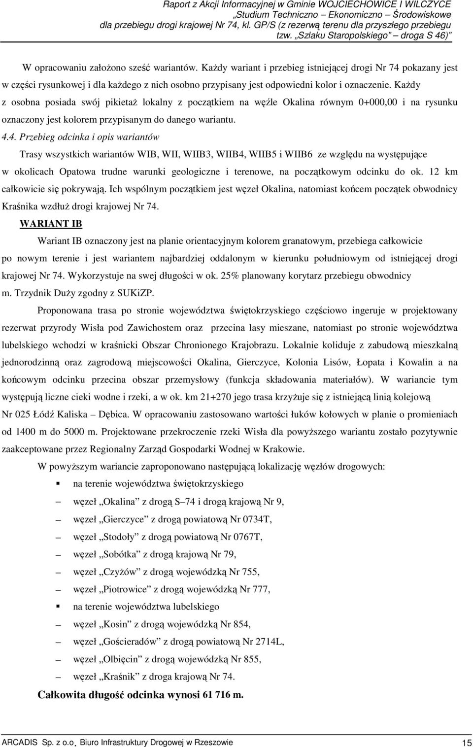 4. Przebieg odcinka i opis wariantów Trasy wszystkich wariantów WIB, WII, WIIB3, WIIB4, WIIB5 i WIIB6 ze względu na występujące w okolicach Opatowa trudne warunki geologiczne i terenowe, na