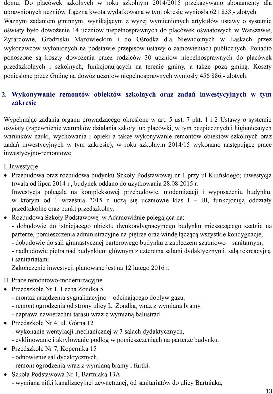 Mazowieckim i do Ośrodka dla Niewidomych w Laskach przez wykonawców wyłonionych na podstawie przepisów ustawy o zamówieniach publicznych.