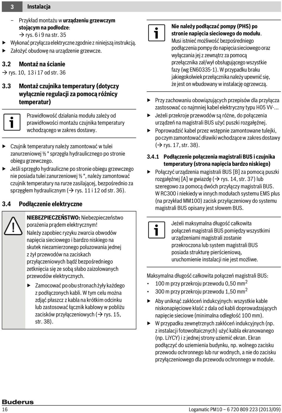 3 Montaż czujnika temperatury (dotyczy wyłącznie regulacji za pomocą różnicy temperatur) Prawidłowość działania modułu zależy od prawidłowości montażu czujnika temperatury wchodzącego w zakres
