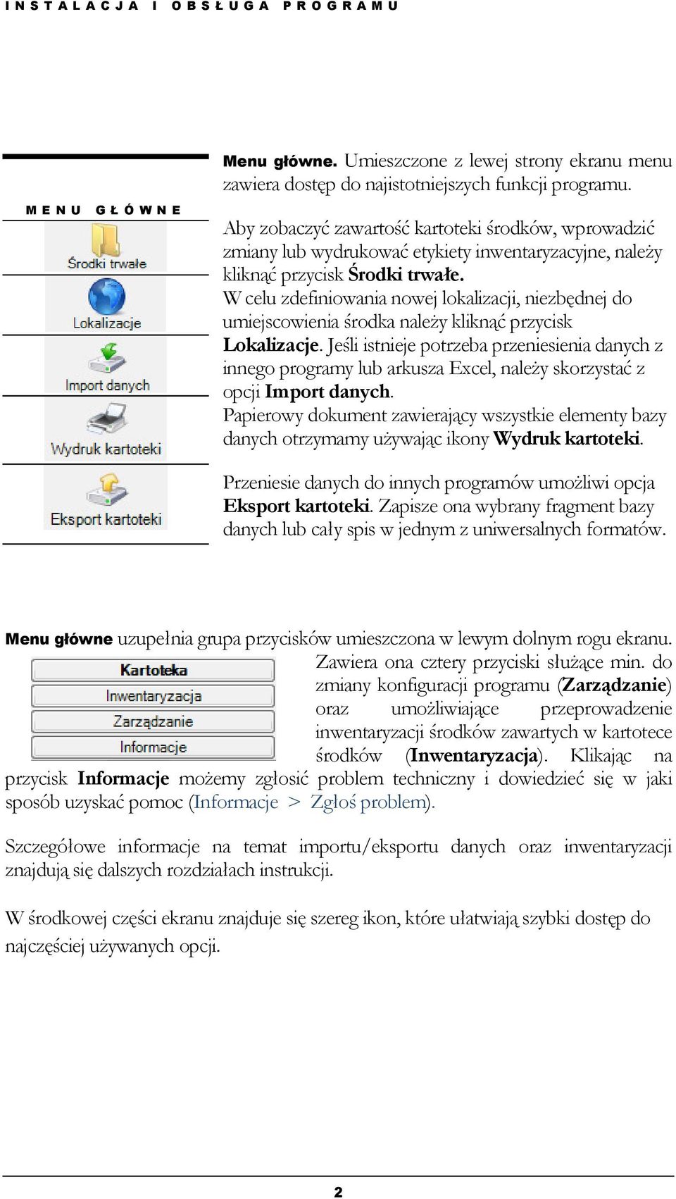 W celu zdefiniowania nowej lokalizacji, niezbędnej do umiejscowienia środka należy kliknąć przycisk Lokalizacje.