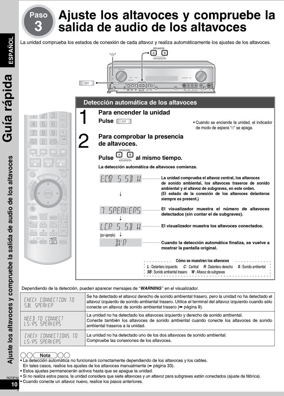 A B Guía rápida Ajuste los altavoces y compruebe la salida de audio de los altavoces 10 10 DIRECT TUNING DISC DIRECT NAVIGATOR TOPMENU SKIP 0 ONE TOUCH PLAY CH SLOW/SEARCH STOP PAUSE PLAY DRIVE