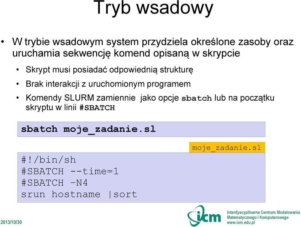 uruchomionym programem Komendy SLURM zamiennie jako opcje sbatch lub na początku skryptu w