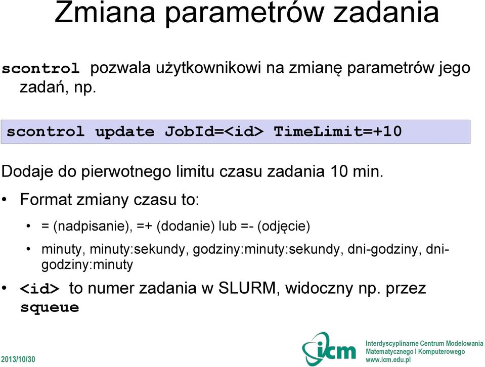 Format zmiany czasu to: = (nadpisanie), =+ (dodanie) lub =- (odjęcie) minuty, minuty:sekundy,