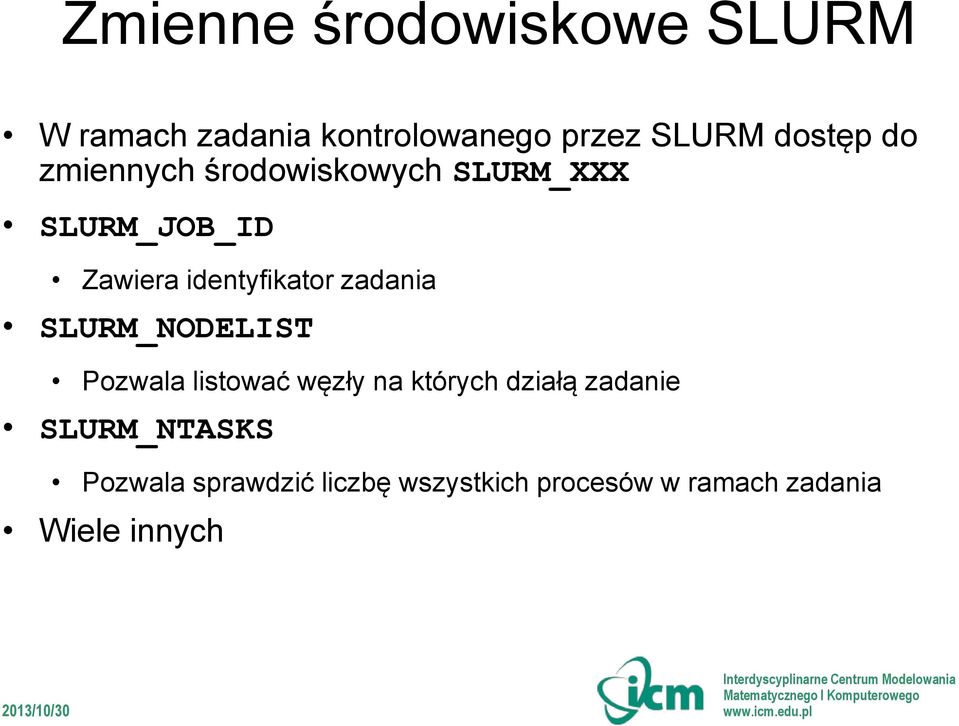 zadania SLURM_NODELIST Pozwala listować węzły na których działą zadanie