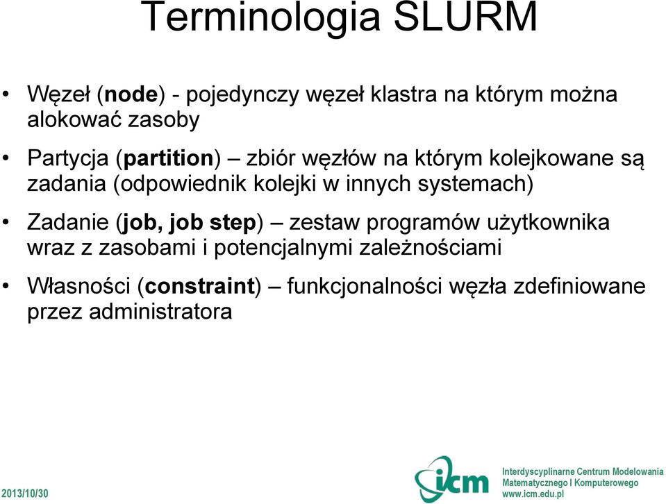 innych systemach) Zadanie (job, job step) zestaw programów użytkownika wraz z zasobami i