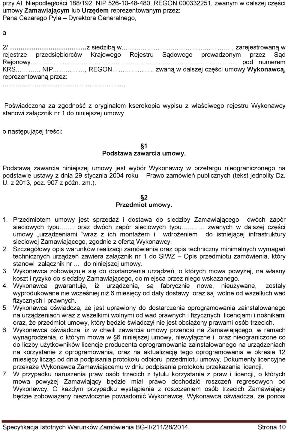 , zarejestrowaną w rejestrze przedsiębiorców Krajowego Rejestru Sądowego prowadzonym przez Sąd Rejonowy. pod numerem KRS.., NIP, REGON.