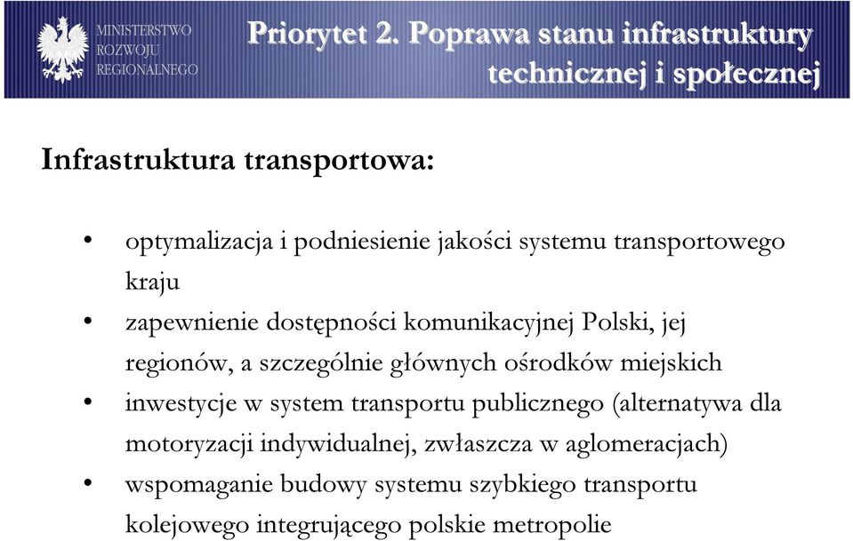 jakości systemu transportowego kraju zapewnienie dostępności komunikacyjnej Polski, jej regionów, a szczególnie