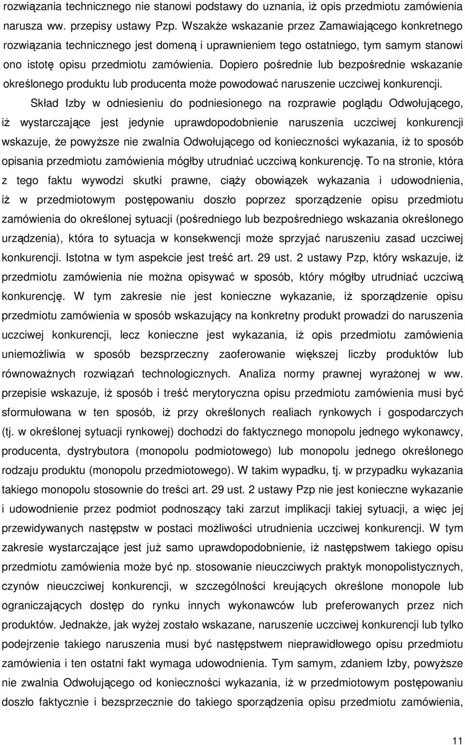 Dopiero pośrednie lub bezpośrednie wskazanie określonego produktu lub producenta moŝe powodować naruszenie uczciwej konkurencji.