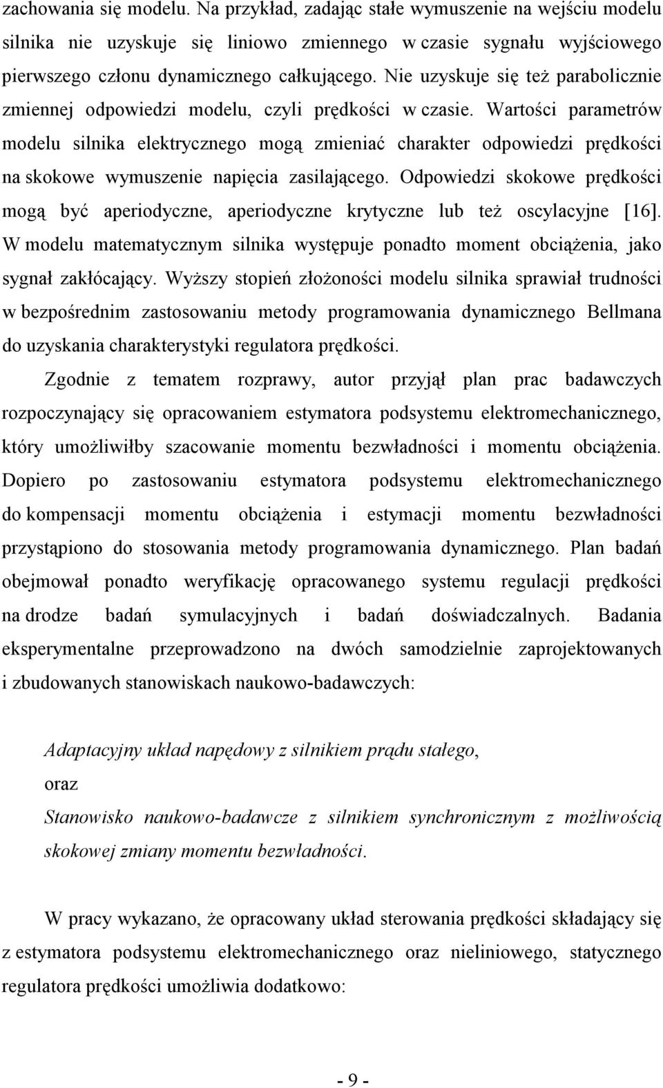 Wartości parametrów modelu silnika elektrycznego mogą zmieniać charakter odpowiedzi prędkości na skokowe wymuszenie napięcia zasilającego.