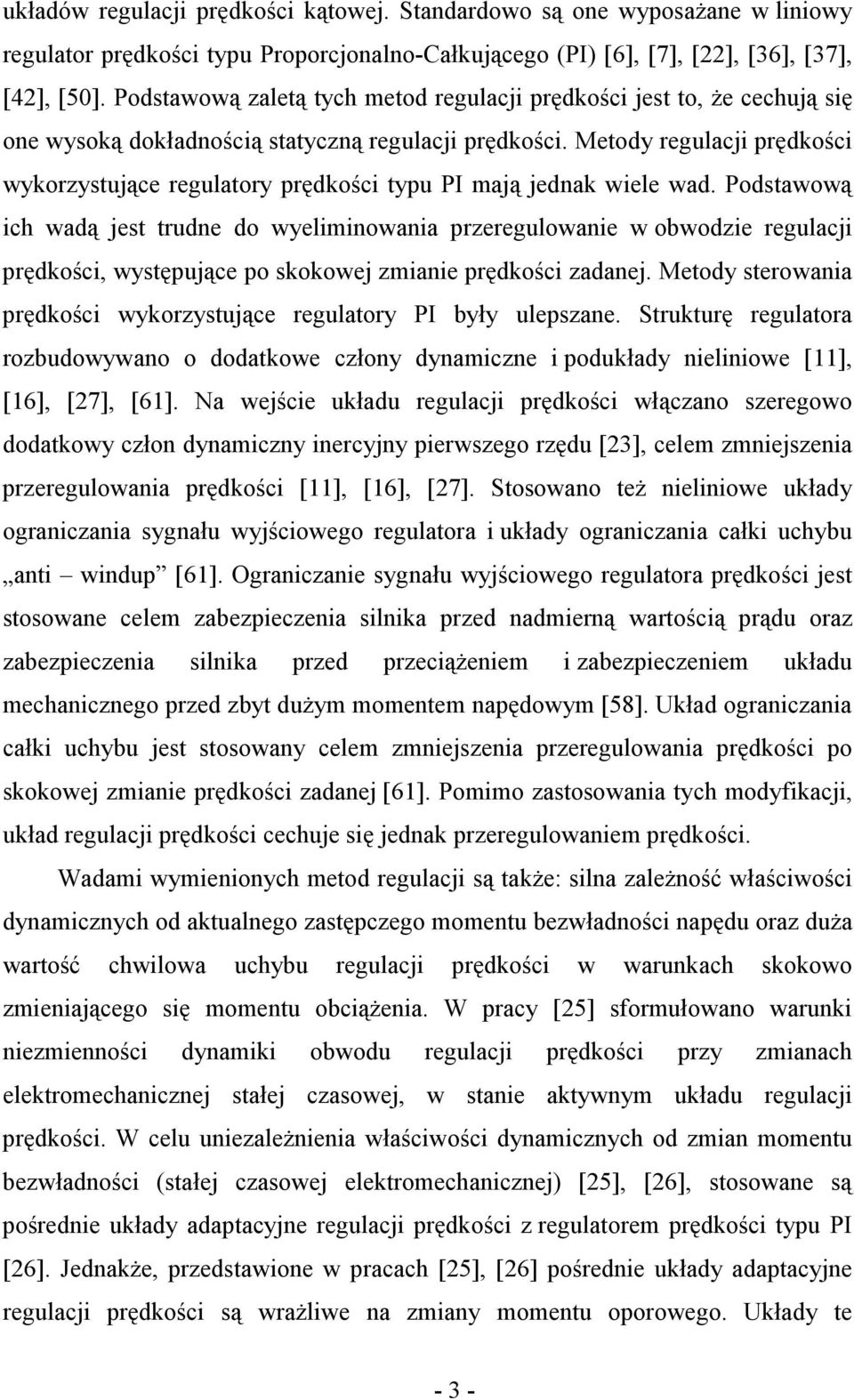 Metody regulacji prędkości wykorzystujące regulatory prędkości typu PI mają jednak wiele wad.