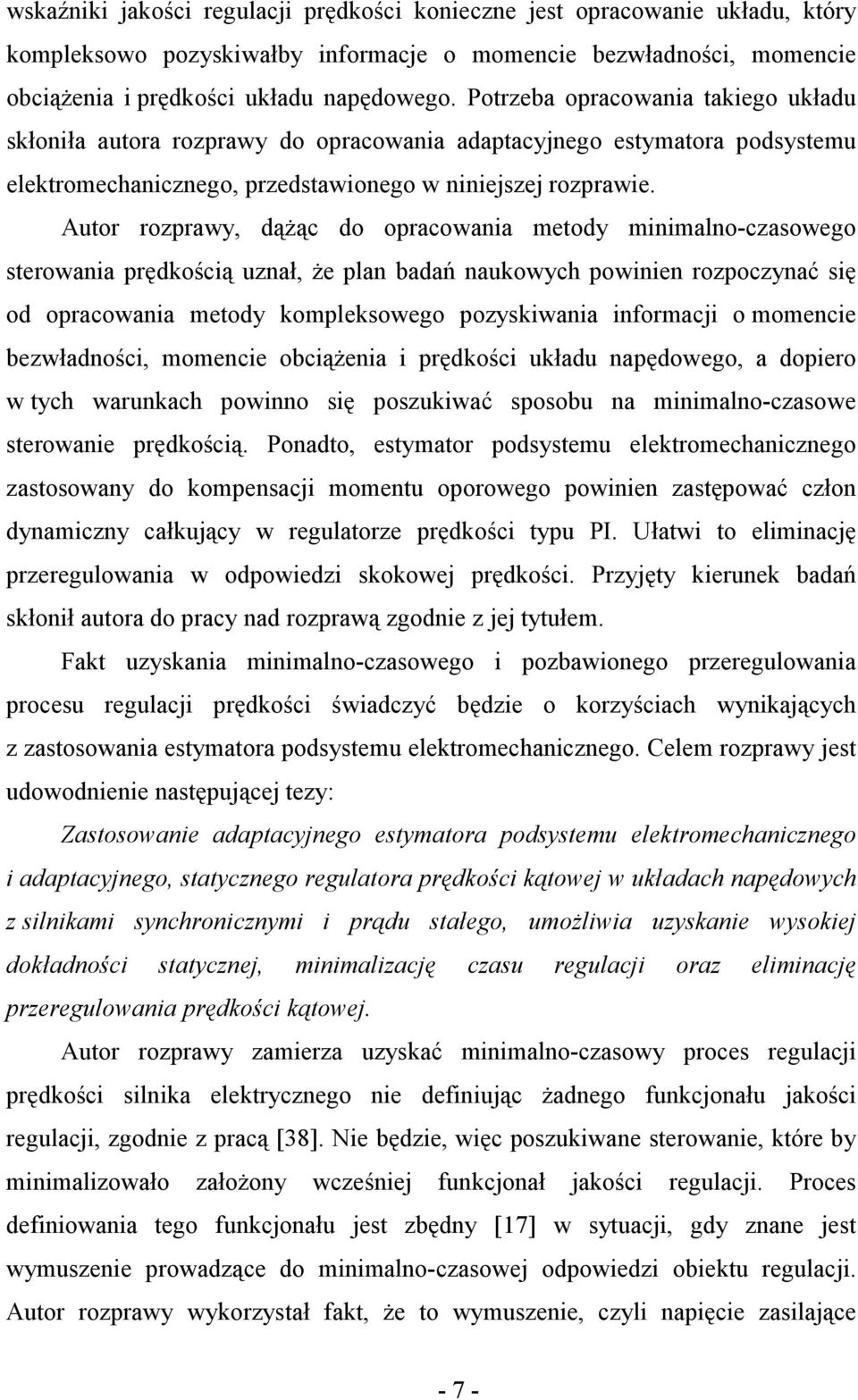 Autor rozprawy, dąŝąc do opracowania metody minimalno-czasowego sterowania prędkością uznał, Ŝe plan badań naukowych powinien rozpoczynać się od opracowania metody kompleksowego pozyskiwania