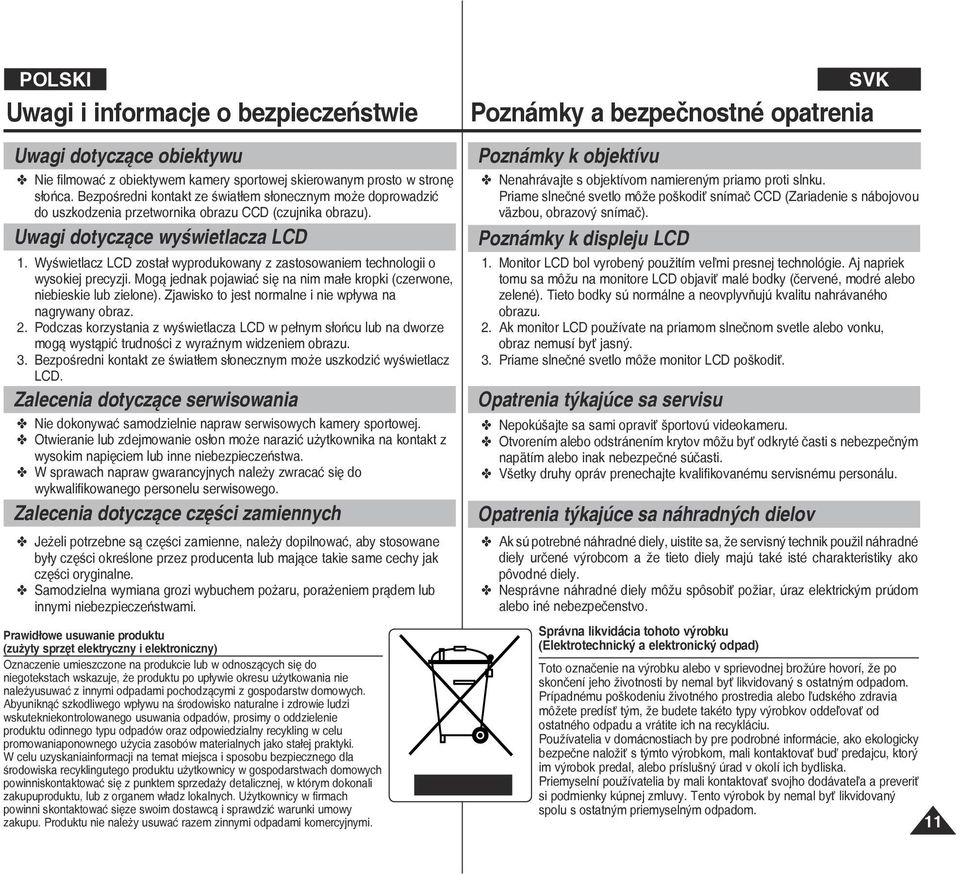 Wyświetlacz LCD został wyprodukowany z zastosowaniem technologii o wysokiej precyzji. Mogą jednak pojawiać się na nim małe kropki (czerwone, niebieskie lub zielone).