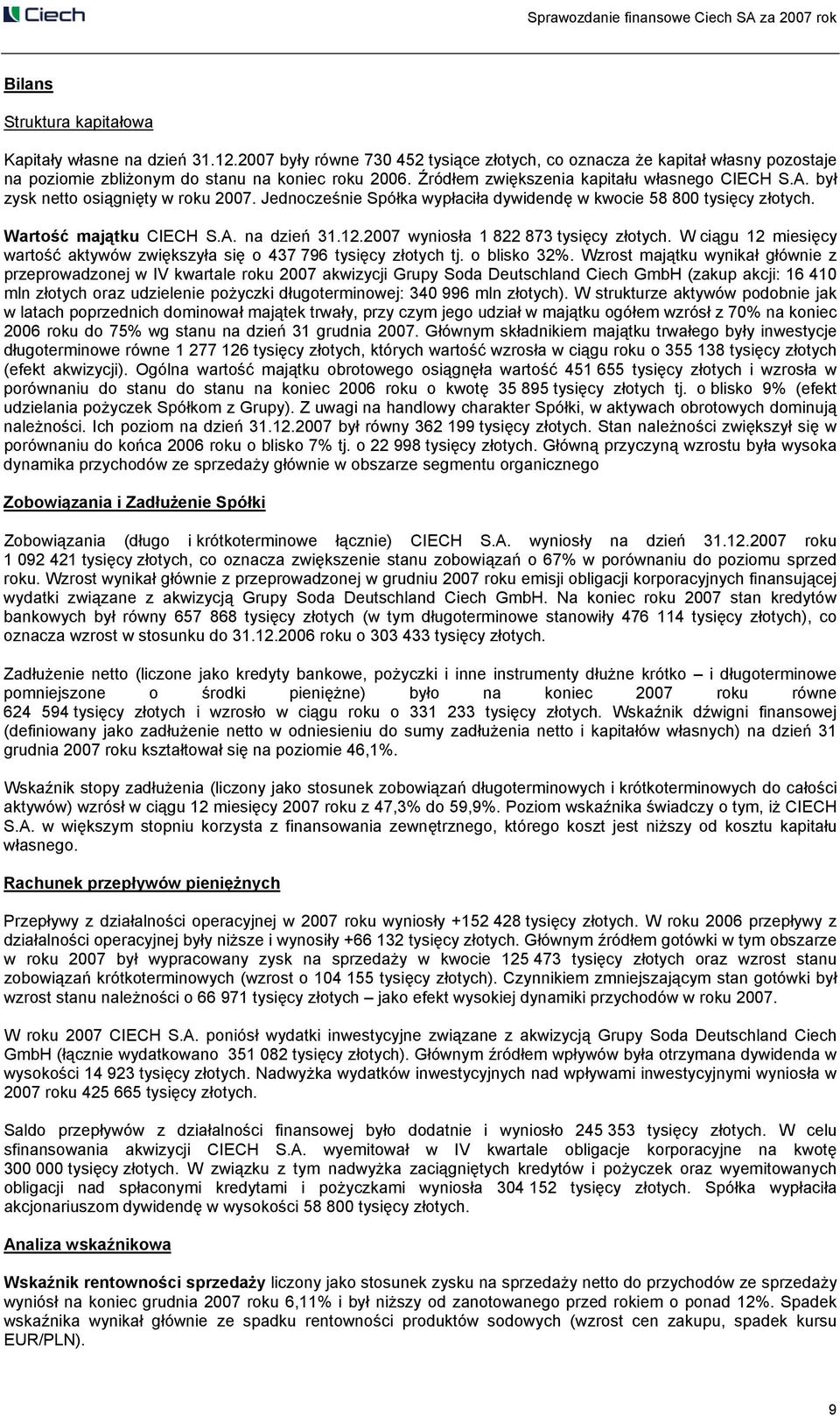 12.2007 wyniosła 1 822 873 tysięcy złotych. W ciągu 12 miesięcy wartość aktywów zwiększyła się o 437 796 tysięcy złotych tj. o blisko 32%.