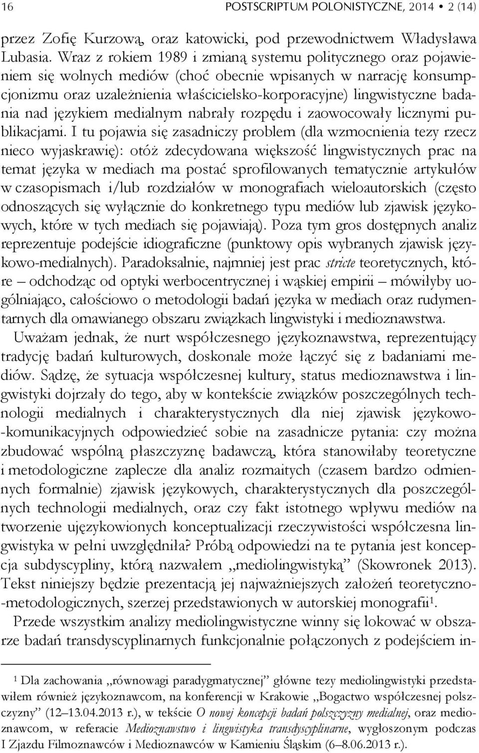 badania nad językiem medialnym nabrały rozpędu i zaowocowały licznymi publikacjami.