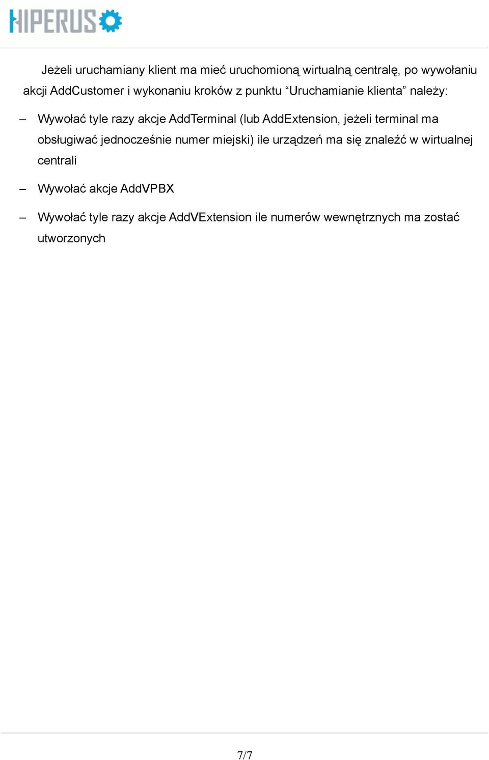 AddExtension, jeżeli terminal ma obsługiwać jednocześnie numer miejski) ile urządzeń ma się znaleźć w