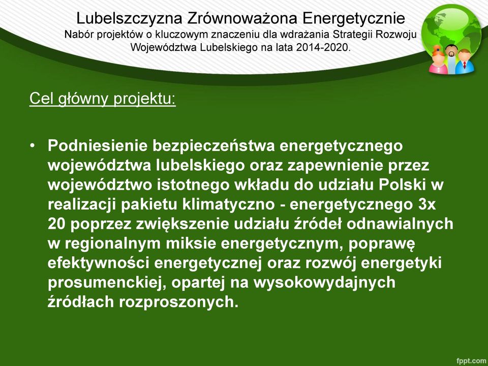 Cel główny projektu: Podniesienie bezpieczeństwa energetycznego województwa lubelskiego oraz zapewnienie przez województwo istotnego wkładu do