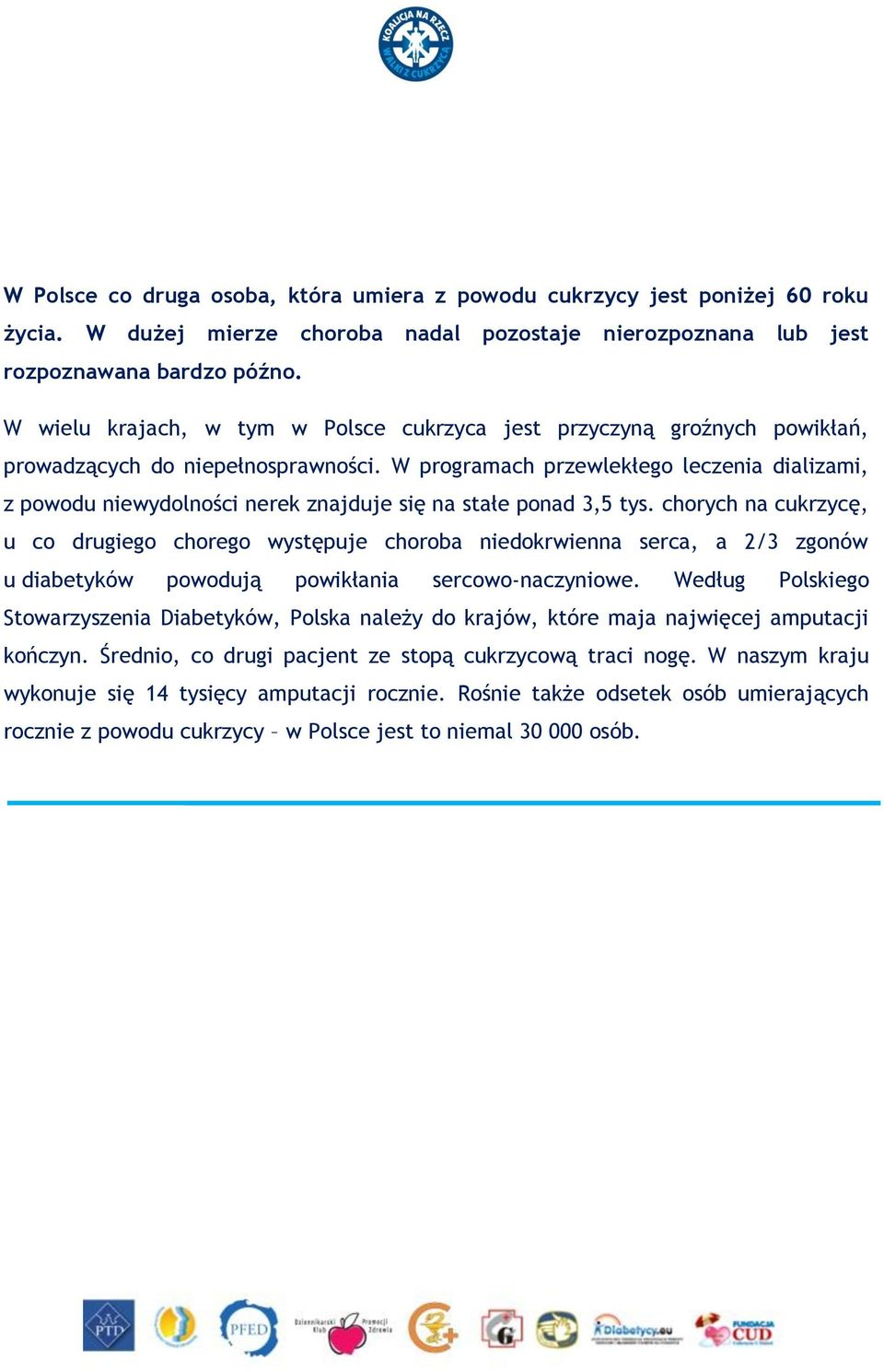 W programach przewlekłego leczenia dializami, z powodu niewydolności nerek znajduje się na stałe ponad 3,5 tys.