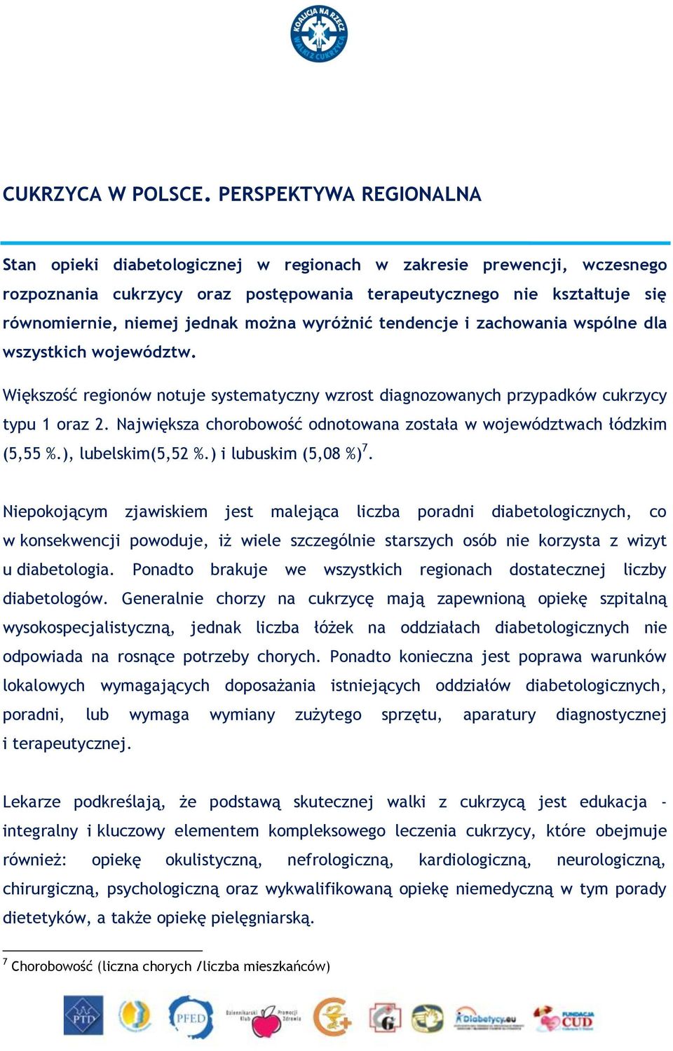 można wyróżnić tendencje i zachowania wspólne dla wszystkich województw. Większość regionów notuje systematyczny wzrost diagnozowanych przypadków cukrzycy typu 1 oraz 2.