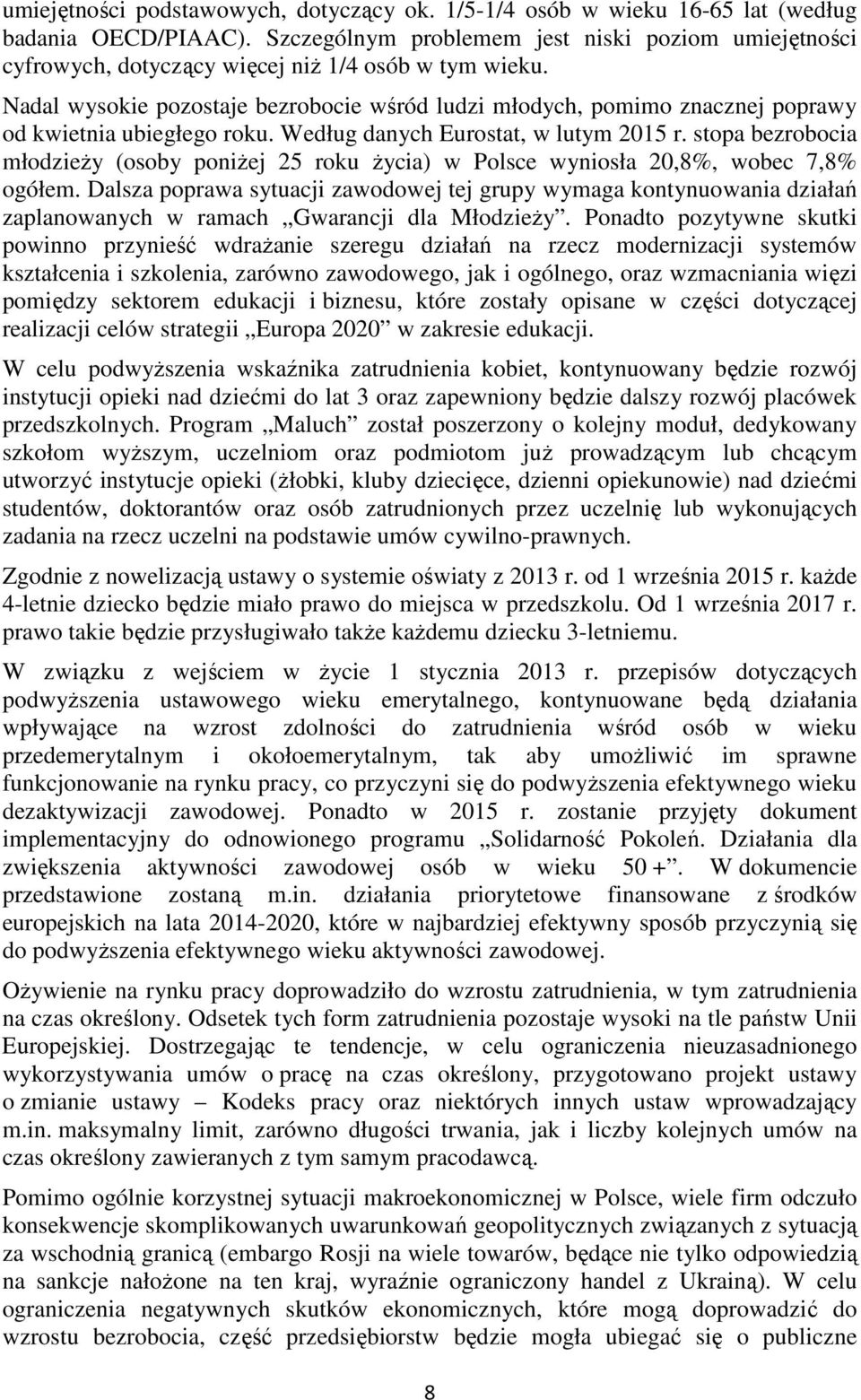 Nadal wysokie pozostaje bezrobocie wśród ludzi młodych, pomimo znacznej poprawy od kwietnia ubiegłego roku. Według danych Eurostat, w lutym 2015 r.