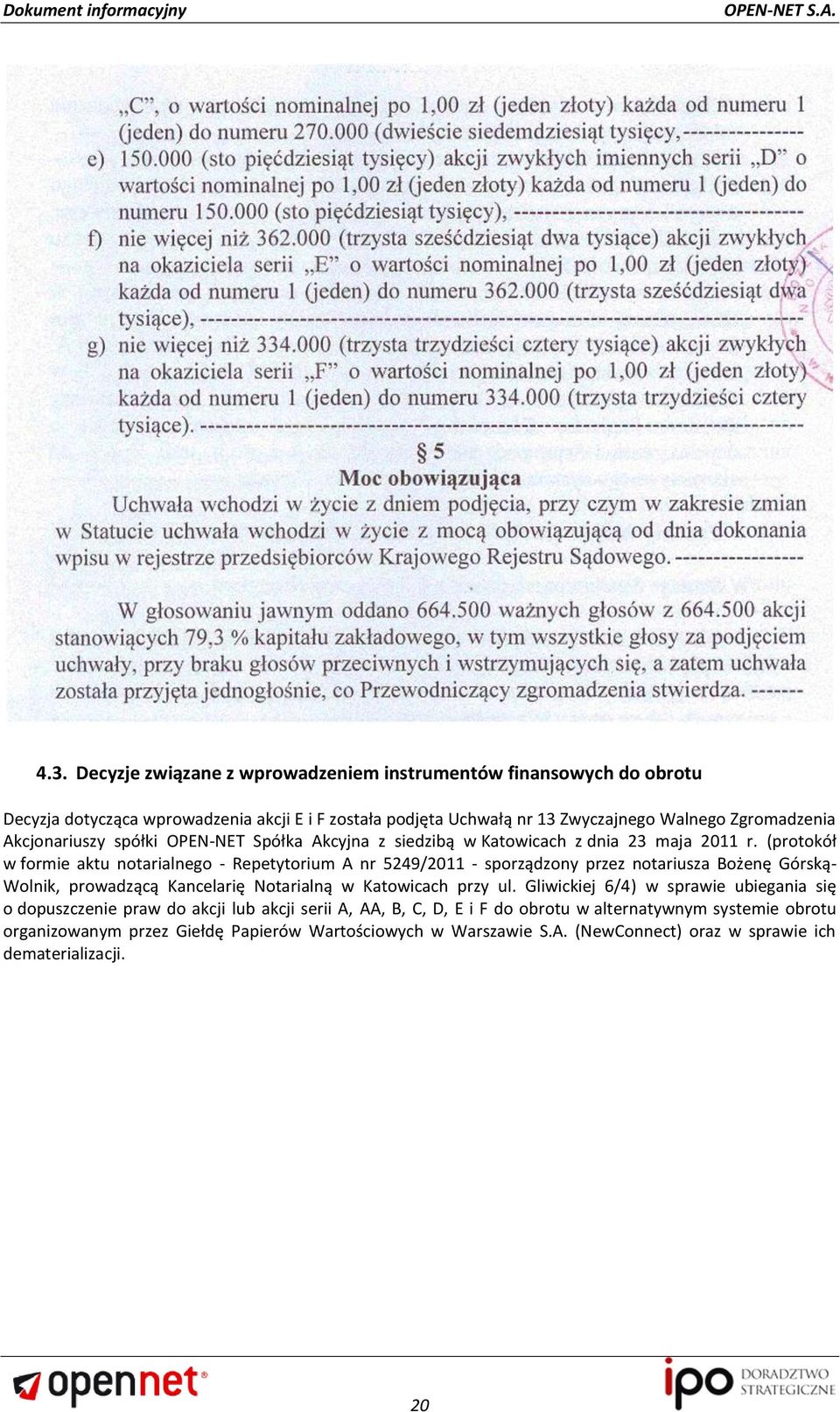 (protokół w formie aktu notarialnego - Repetytorium A nr 5249/2011 - sporządzony przez notariusza Bożenę Górską- Wolnik, prowadzącą Kancelarię Notarialną w Katowicach przy ul.